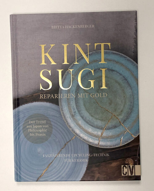 Titel des Buches Kintsugi von Britta Hackenberger: Reparieren mit Gold